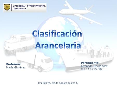 Profesora: María Giménez Participante: Armando Hernández C.I.: 17.225.582 Charallave, 02 de Agosto de 2013.