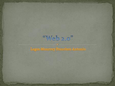 El término Web 2.0 comprende aquellos sitios web que facilitan el compartir información, interoperabilidad, el diseño centrado en el usuario y la colaboración.