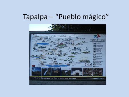 Tapalpa – “Pueblo mágico”. Situada a 115 km de la ciudad de Guadalajara, al sur del estado de Jalisco, es un sitio colorido que se caracteriza por su.
