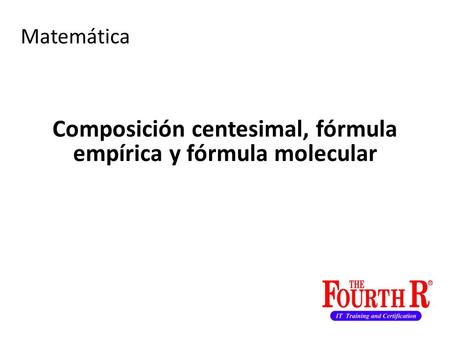Composición centesimal, fórmula empírica y fórmula molecular