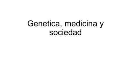 Genetica, medicina y sociedad. Enfermedades de origen genetico Alteraciones cromosómicas.