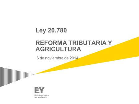 Ley 20.780 REFORMA TRIBUTARIA Y AGRICULTURA 6 de noviembre de 2014.