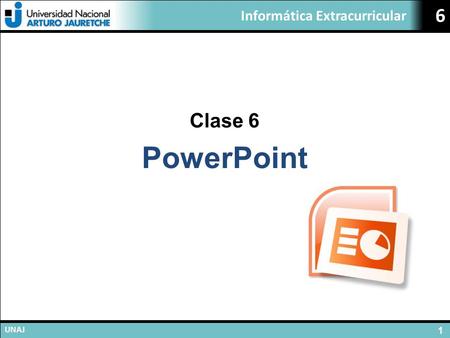 Informática Extracurricular UNAJ 1 6 Clase 6 PowerPoint.