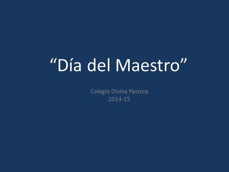 “Día del Maestro” Colegio Divina Pastora 2014-15.