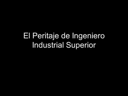 INGENIERO INDUSTRIAL SUPERIOR ingeniero industrial superior: