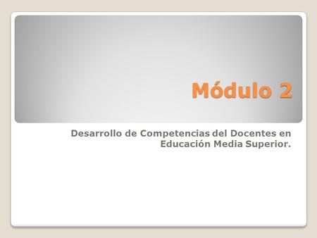 Desarrollo de Competencias del Docentes en Educación Media Superior.