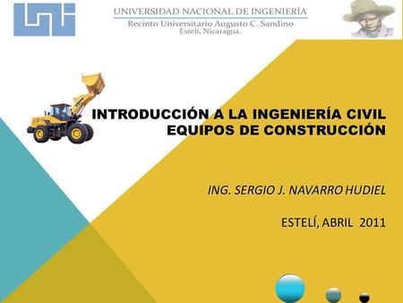 Introducción a la Ingeniería Civil Equipos de construcción Ing