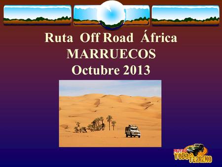 Ruta Off Road África MARRUECOS Octubre 2013
