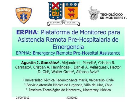 ERPHA: Plataforma de Monitoreo para Asistencia Remota Pre-Hospitalaria de Emergencia ERPHA: Emergency Remote Pre-Hospital Assistance Agustín J. González1,
