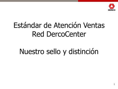 Estándar de Atención Ventas Red DercoCenter Nuestro sello y distinción