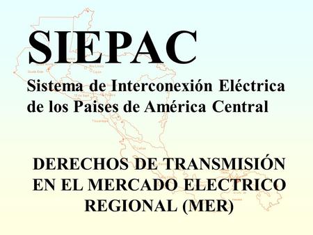 DERECHOS DE TRANSMISIÓN EN EL MERCADO ELECTRICO REGIONAL (MER)