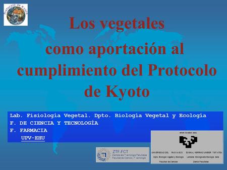 Los vegetales como aportación al cumplimiento del Protocolo de Kyoto Lab. Fisiología Vegetal. Dpto. Biología Vegetal y Ecología F. DE CIENCIA Y TECNOLOGÍA.
