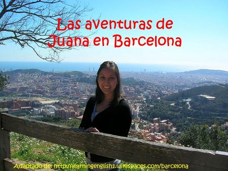 Las aventuras de Juana en Barcelona Adaptado de: