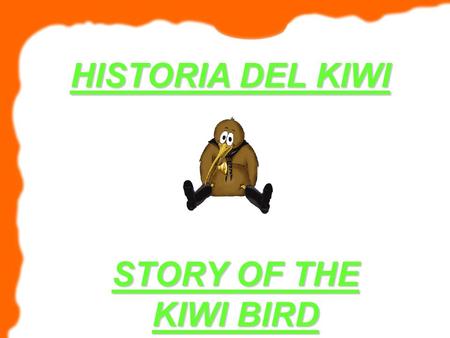 HISTORIA DEL KIWI STORY OF THE KIWI BIRD. 1. Érase una vez un kiwi que le gustaba mucho la contaminación por eso vivía cerca de la central que contaminaba.