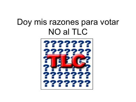 Doy mis razones para votar NO al TLC. Porque mi corazón dice NO… y punto!!!