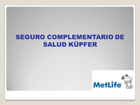 SEGURO COMPLEMENTARIO DE SALUD KÜPFER
