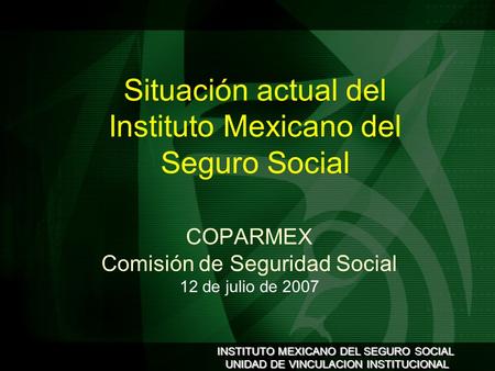 INSTITUTO MEXICANO DEL SEGURO SOCIAL UNIDAD DE VINCULACION INSTITUCIONAL INSTITUTO MEXICANO DEL SEGURO SOCIAL UNIDAD DE VINCULACION INSTITUCIONAL COPARMEX.
