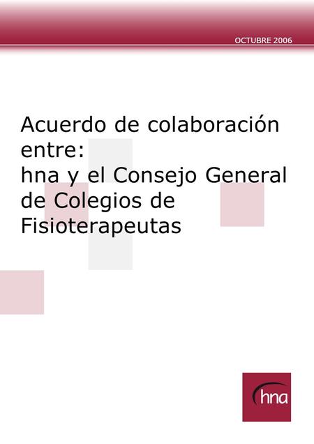 0 // OCTUBRE 2006 OCTUBRE 2006 Acuerdo de colaboración entre: hna y el Consejo General de Colegios de Fisioterapeutas.