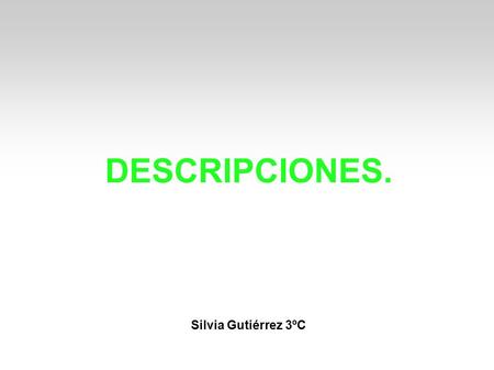 DESCRIPCIONES. Silvia Gutiérrez 3ºC