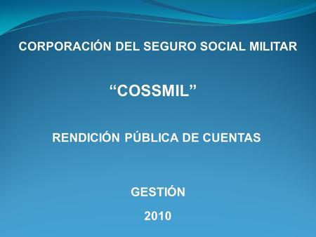 CORPORACIÓN DEL SEGURO SOCIAL MILITAR RENDICIÓN PÚBLICA DE CUENTAS