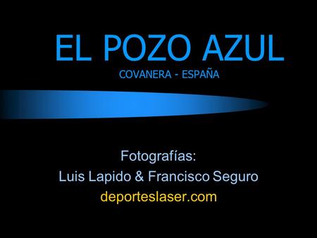 EL POZO AZUL COVANERA - ESPAÑA