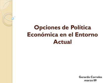 Opciones de Política Económica en el Entorno Actual