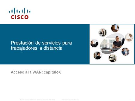 © 2006 Cisco Systems, Inc. Todos los derechos reservados.Información pública de Cisco 1 Prestación de servicios para trabajadores a distancia Acceso a.