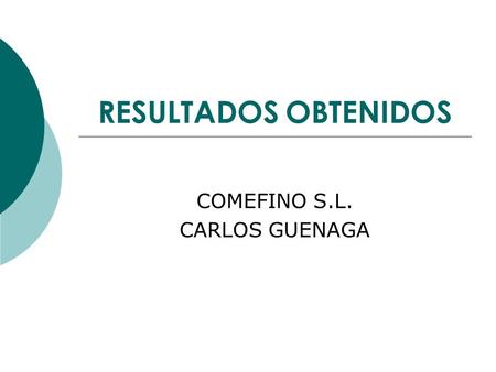 RESULTADOS OBTENIDOS COMEFINO S.L. CARLOS GUENAGA.