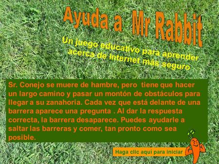 Haga clic aquí para iniciar Sr. Conejo se muere de hambre, pero tiene que hacer un largo camino y pasar un montón de obstáculos para llegar a su zanahoria.