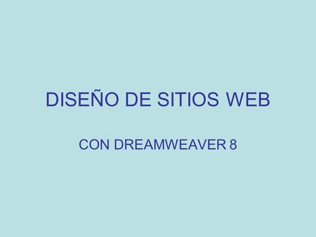 DISEÑO DE SITIOS WEB CON DREAMWEAVER 8.
