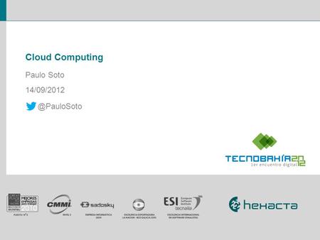 Cloud Computing Paulo Soto 14/09/2012 @PauloSoto.