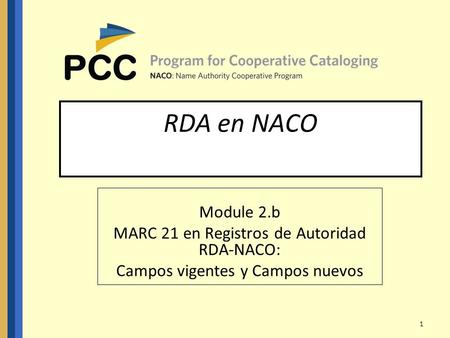RDA en NACO Module 2.b MARC 21 en Registros de Autoridad RDA-NACO:
