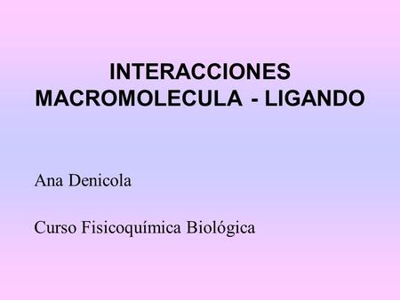 INTERACCIONES MACROMOLECULA - LIGANDO