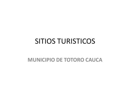 MUNICIPIO DE TOTORO CAUCA