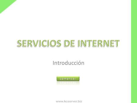 SERVICIOS DE INTERNET Introducción comenzar.