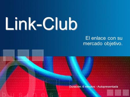 Link-Club El enlace con su mercado objetivo.