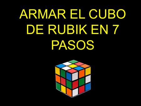 ARMAR EL CUBO DE RUBIK EN 7 PASOS