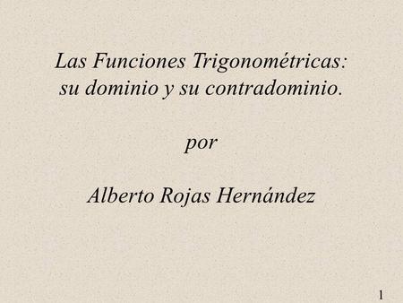 Las Funciones Trigonométricas: su dominio y su contradominio. por
