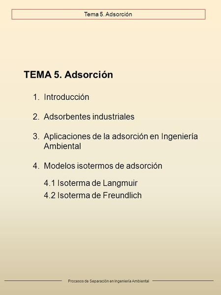 TEMA 5. Adsorción Introducción Adsorbentes industriales