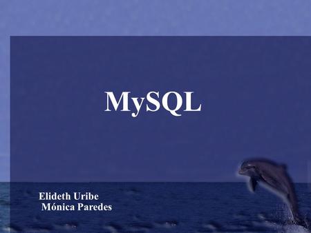 MySQL Elideth Uribe Mónica Paredes.