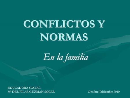 CONFLICTOS Y NORMAS En la familia EDUCADORA SOCIAL