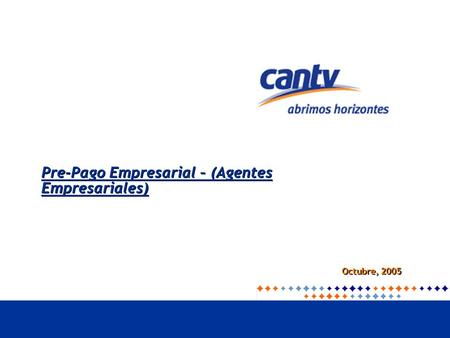 Pre-Pago Empresarial – (Agentes Empresariales) Octubre, 2005.