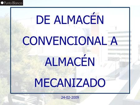 DE ALMACÉN CONVENCIONAL A ALMACÉN MECANIZADO
