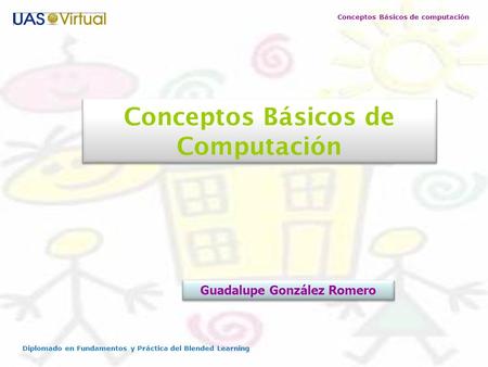 Conceptos Básicos de Computación Guadalupe González Romero