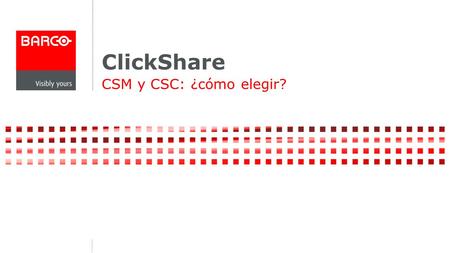 ClickShare CSM y CSC: ¿cómo elegir?.