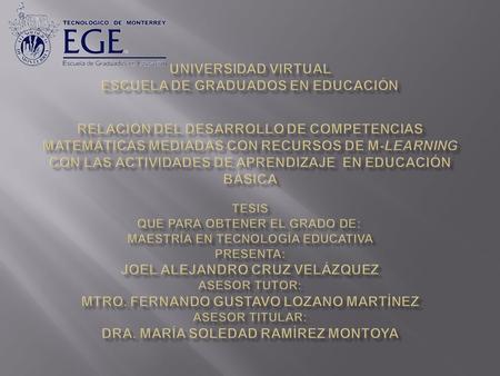 Universidad Virtual Escuela de Graduados en Educación Relación del Desarrollo de Competencias Matemáticas Mediadas con Recursos de M-learning con las.