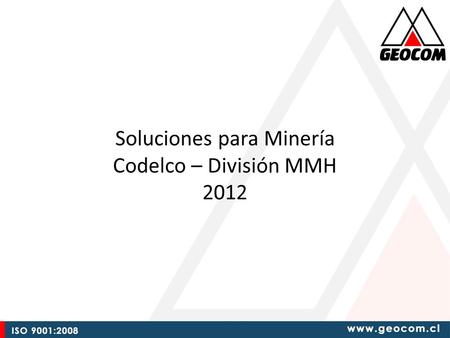 Soluciones para Minería Codelco – División MMH 2012
