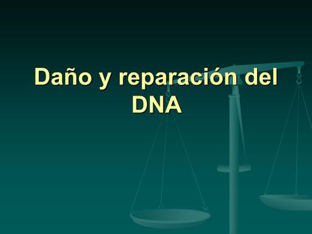 Daño y reparación del DNA