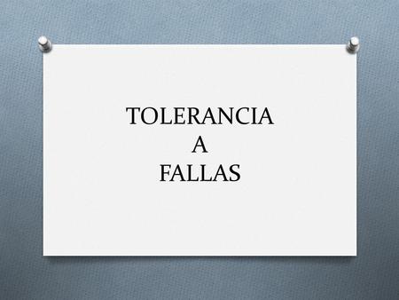 TOLERANCIA A FALLAS.