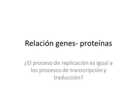 Relación genes- proteínas